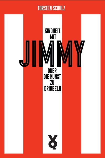 Kindheit mit Jimmy oder Die Kunst zu dribbeln, Taschenbuch von Torsten Schulz, Verlag Voland & Quist, 978-3-86391-448-6