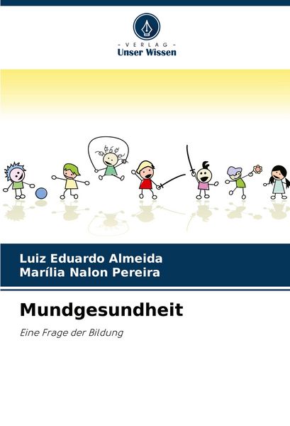 Mundgesundheit, Taschenbuch von Luiz Eduardo Almeida , Marília Nalon Pereira, Verlag Unser Wissen, 9786208595791