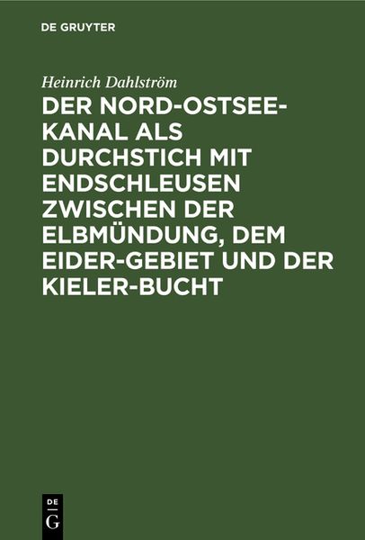 Produktbild: Der Nord-Ostsee-Kanal als Durchstich mit Endschleusen zwischen der Elbm&uuml;ndung, dem Eider-Gebiet und der Kieler-Bucht