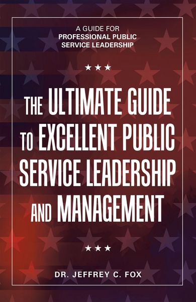 Produktbild: The Ultimate Guide to Excellent Public Service Leadership and Management