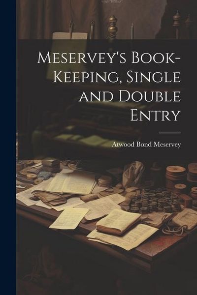Produktbild: Meservey's Book-Keeping, Single and Double Entry