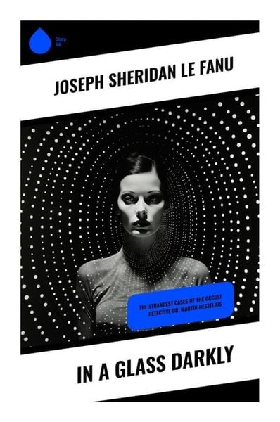 In a Glass Darkly, Taschenbuch von Joseph Sheridan Le Fanu, Sharp Ink, 9788028338046