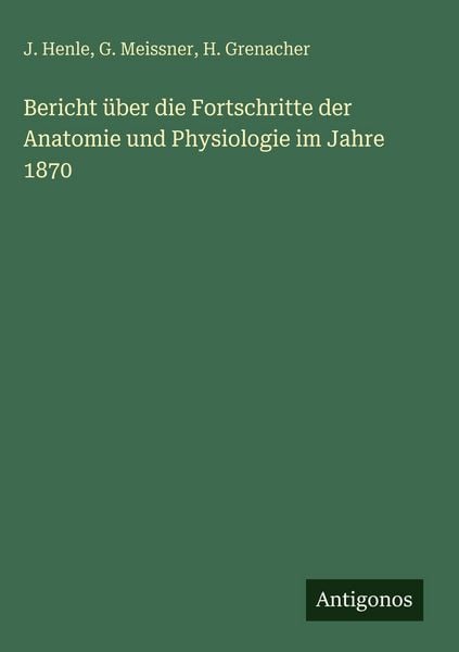Produktbild: Bericht &uuml;ber die Fortschritte der Anatomie und Physiologie im Jahre 1870