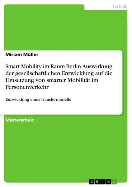 Smart Mobility im Raum Berlin. Auswirkung der gesellschaftlichen Entwicklung auf die Umsetzung von smarter Mobilität im Personenverkehr, Taschenbuch