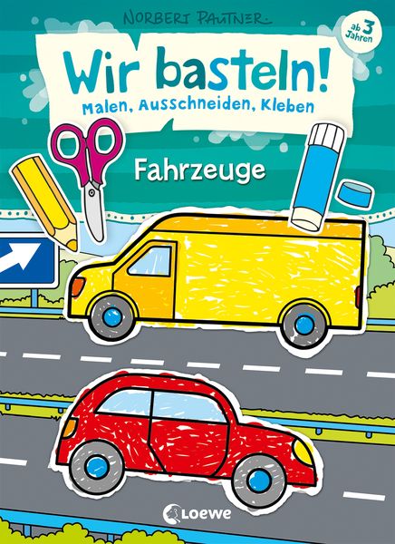 Wir basteln! - Malen, Ausschneiden, Kleben - Fahrzeuge, Taschenbuch von , Loewe, 978-3-7432-0310-5