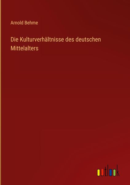 Produktbild: Die Kulturverh&auml;ltnisse des deutschen Mittelalters