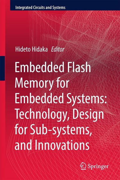 Produktbild: Embedded Flash Memory for Embedded Systems: Technology, Design for Sub-systems, and Innovations