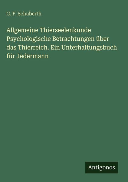 Produktbild: Allgemeine Thierseelenkunde Psychologische Betrachtungen &uuml;ber das Thierreich. Ein Unterhaltungsbuch f&uuml;r Jedermann