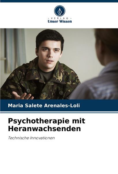 Psychotherapie mit Heranwachsenden, Taschenbuch von Maria Salete Arenales-Loli, Verlag Unser Wissen, 9786207301843