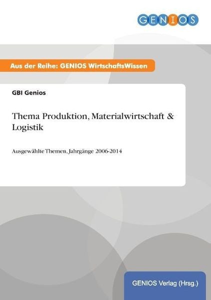 Thema Produktion, Materialwirtschaft & Logistik, Taschenbuch von GBI Genios, GRIN, 9783737961172