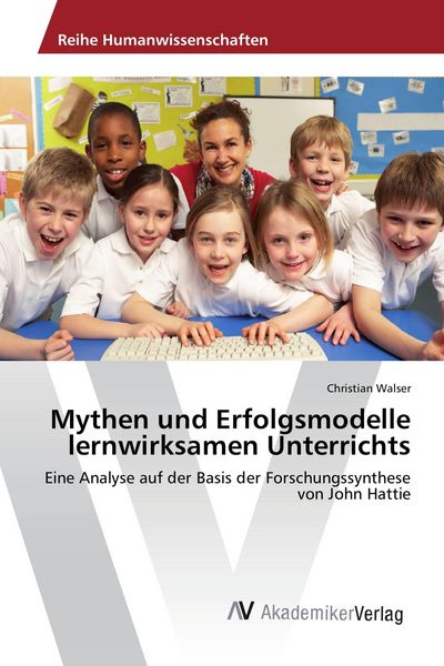Mythen und Erfolgsmodelle lernwirksamen Unterrichts, Taschenbuch von Christian Walser, AV Akademikerverlag, 9783330509566