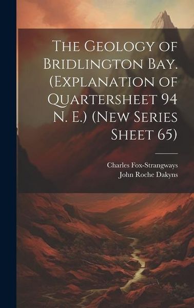 Produktbild: The Geology of Bridlington Bay. (Explanation of Quartersheet 94 N. E.) (New Series Sheet 65)