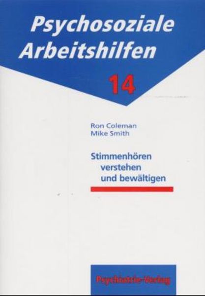 Stimmenhören verstehen und bewältigen, Taschenbuch von Marc Smith,Ron Coleman, Psychiatrie Verlag, 978-3-88414-247-9