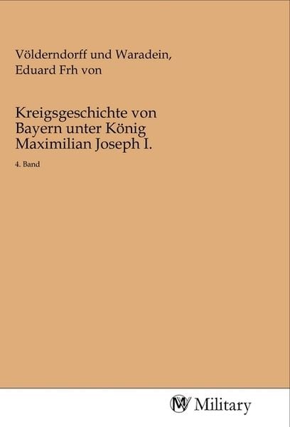 Produktbild: Kreigsgeschichte von Bayern unter K&ouml;nig Maximilian Joseph I.