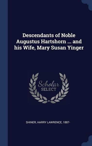 Produktbild: Descendants of Noble Augustus Hartshorn ... and his Wife, Mary Susan Yinger