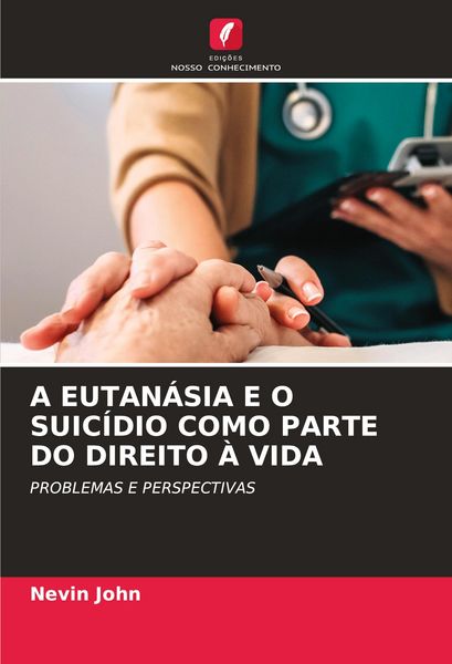 Produktbild: A Eutan&aacute;sia E O Suic&iacute;dio Como Parte Do Direito &Agrave; Vida