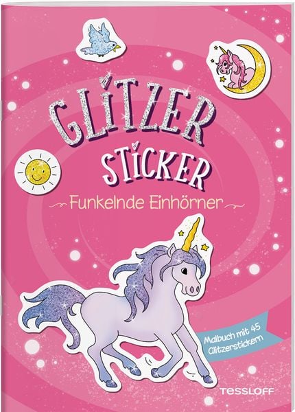 Glitzer-Sticker Malbuch. Funkelnde Einhörner, Geheftet von Corina Beurenmeister, Tessloff Verlag Ragnar Tessloff GmbH & Co. KG, 978-3-7886-4459-8