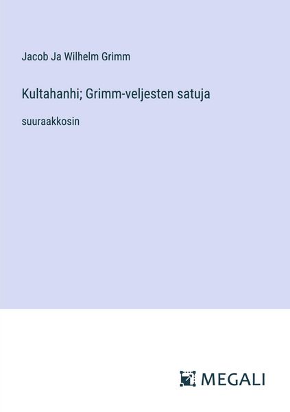 Produktbild: Kultahanhi; Grimm-veljesten satuja