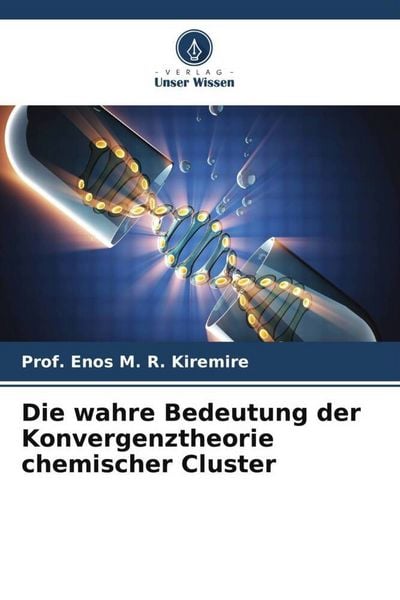 Produktbild: Die wahre Bedeutung der Konvergenztheorie chemischer Cluster