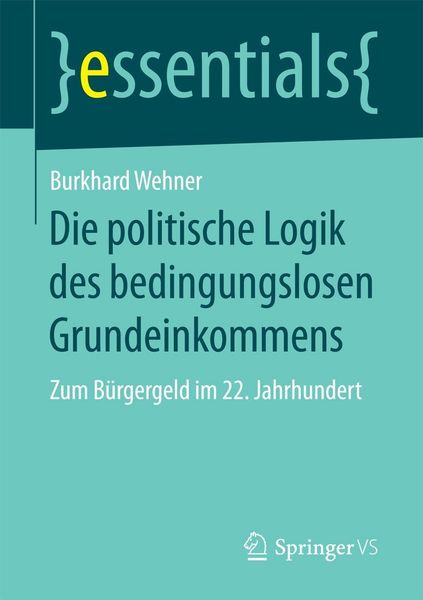 Produktbild: Die politische Logik des bedingungslosen Grundeinkommens