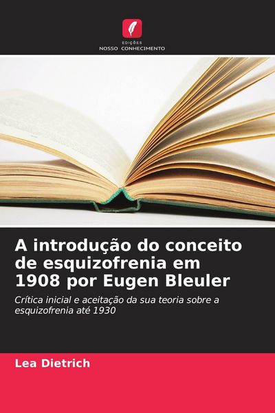 Produktbild: A introdu&ccedil;&atilde;o do conceito de esquizofrenia em 1908 por Eugen Bleuler