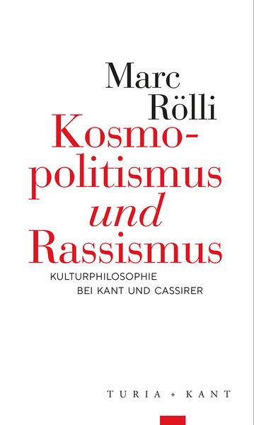 Kosmopolitismus »und« Rassismus, Taschenbuch von Marc Rölli, Verlag Turia + Kant, 9783985141104
