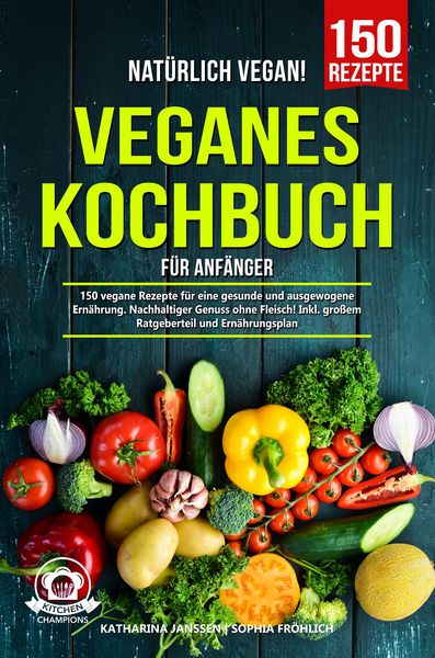 Produktbild: Nat&uuml;rlich Vegan! - Veganes Kochbuch f&uuml;r Anf&auml;nger