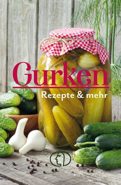 Gurken - Rezepte & mehr, Gebundene Ausgabe von Heike Mohr, Buchverlag Leipzig, 9783897986329
