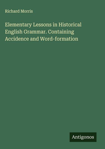 Produktbild: Elementary Lessons in Historical English Grammar. Containing Accidence and Word-formation
