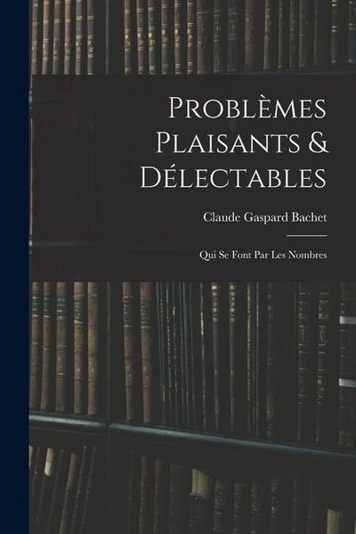 Produktbild: Probl&egrave;mes Plaisants & D&eacute;lectables: Qui Se Font Par Les Nombres