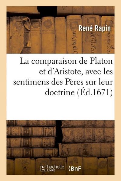 Produktbild: La Comparaison de Platon Et d'Aristote, Avec Les Sentimens Des P&egrave;res Sur Leur Doctrine, (&Eacute;d.1671)