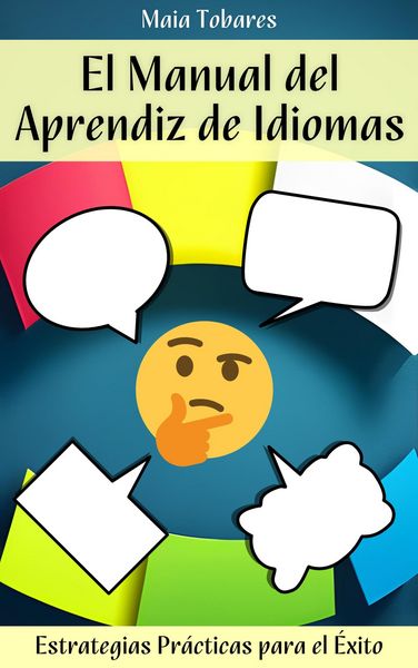 Produktbild: El Manual del Aprendiz de Idiomas: Estrategias Pr&aacute;cticas para el &Eacute;xito