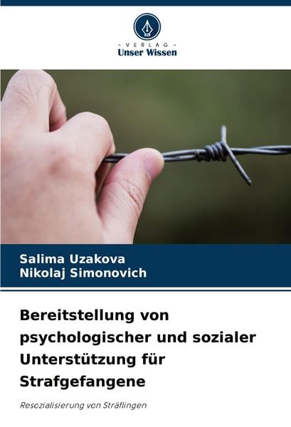 Bereitstellung von psychologischer und sozialer Unterstützung für Strafgefangene, Taschenbuch von Salima Uzakova , Nikolaj Simonovich, Verlag Unser