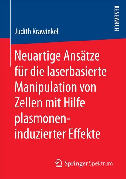Produktbild: Neuartige Ans&auml;tze f&uuml;r die laserbasierte Manipulation von Zellen mit Hilfe plasmoneninduzierter Effekte