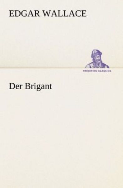 Der Brigant, Taschenbuch von Edgar Wallace, Tredition, 9783847237112