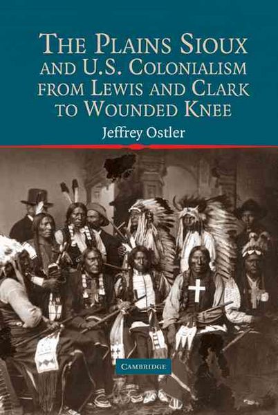 Produktbild: The Plains Sioux and U.S. Colonialism from Lewis and Clark to Wounded Knee
