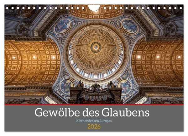 Gewölbe des Glaubens – Kirchendecken Europas (Wandkalender 2026 DIN A4 quer), CALVENDO Monatskalender