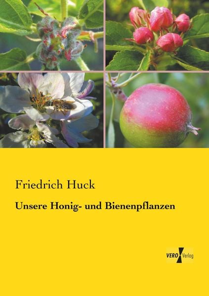 Unsere Honig- und Bienenpflanzen, Taschenbuch von Friedrich Huck, Vero Verlag, 9783737216562