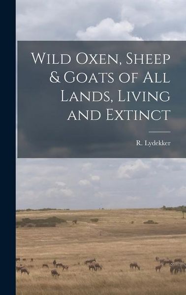Produktbild: Wild Oxen, Sheep & Goats of All Lands, Living and Extinct [microform]