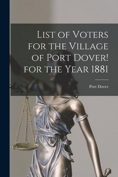 Produktbild: List of Voters for the Village of Port Dover! for the Year 1881 [microform]