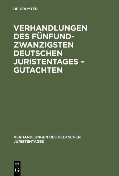 Produktbild: Verhandlungen des F&uuml;nfundzwanzigsten Deutschen Juristentages &ndash; Gutachten