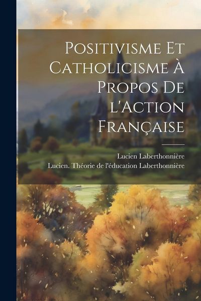 Produktbild: Positivisme et catholicisme &agrave; propos de l'Action Fran&ccedil;aise