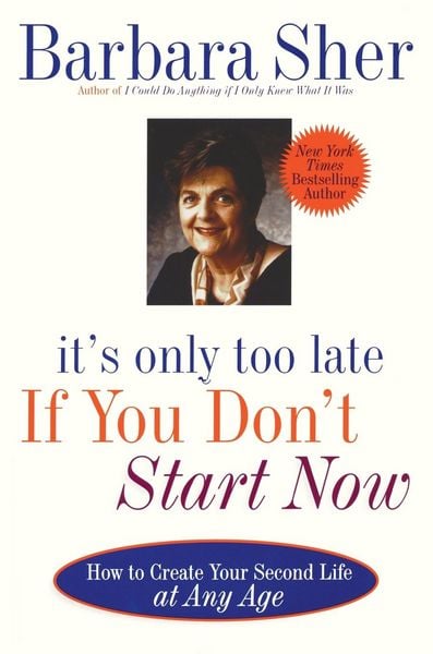 Produktbild: It's Only Too Late If You Don't Start Now: How to Create Your Second Life at Any Age