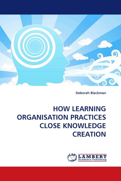 Produktbild: HOW LEARNING ORGANISATION PRACTICES CLOSE KNOWLEDGE CREATION