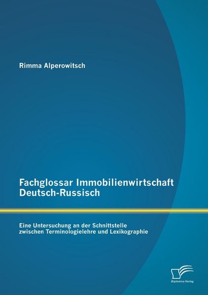 Produktbild: Fachglossar Immobilienwirtschaft Deutsch-Russisch: Eine Untersuchung an der Schnittstelle zwischen Terminologielehre und Lexikographie