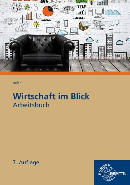 Arbeitsbuch Wirtschaft im Blick, Taschenbuch von Wolfgang Hafer,Walter Bierwerth, Europa-Lehrmittel, 978-3-7585-7627-0