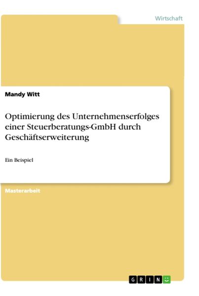 Optimierung des Unternehmenserfolges einer Steuerberatungs-GmbH durch Geschäftserweiterung