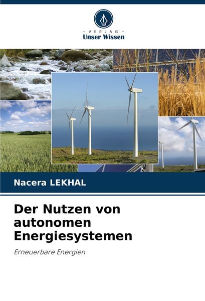 Der Nutzen von autonomen Energiesystemen, Taschenbuch von Nacera Lekhal, Verlag Unser Wissen, 9786207859597