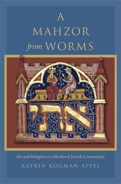 Produktbild: Kogman-Appel, K: Mahzor from Worms - Art and Religion in a M