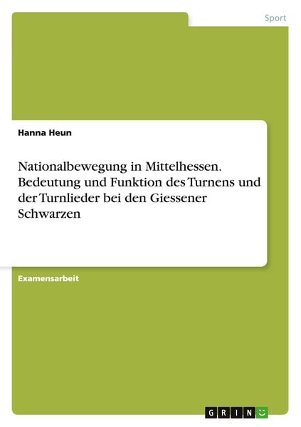 Produktbild: Nationalbewegung in Mittelhessen. Bedeutung und Funktion des Turnens und der Turnlieder bei den Giessener Schwarzen